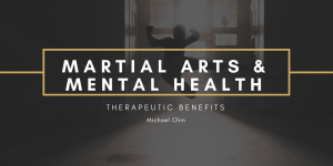 Michael Chin- Martial arts & Mental health