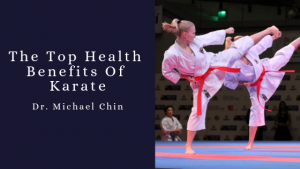 The Top Health Benefits Of Karate, Dr. Michael Chin